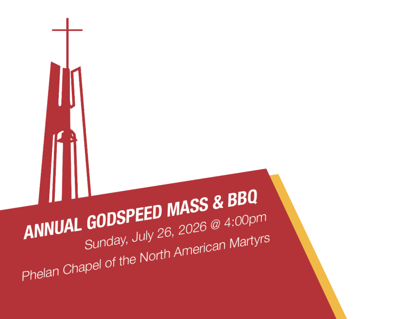 Join us for Godspeed Mass on Sunday, July 26, 2026 | 4:00 pm Phelan Chapel of the North American Martyrs